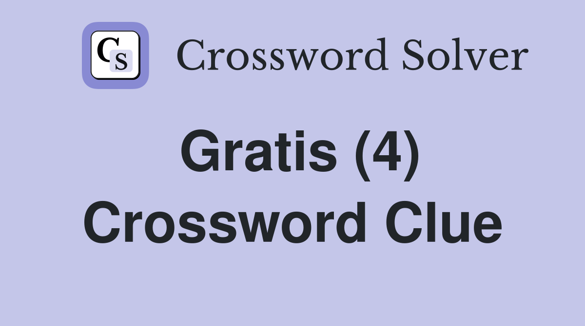 Gratis (4) Crossword Clue Answers Crossword Solver